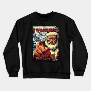 I Want You to Buy Me Presents! Crewneck Sweatshirt